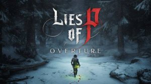 Lies of P l Прохождение № 15 (дополнение Overture)