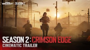 Arena Breakout: Infinite - Official Season 2 ‘Crimson Edge’ Cinematic Trailer | 2025