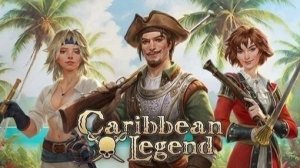#1. Новое прохождение сюжета Caribbean Legend. v 1.5.0 (07.07.2025) + DLC