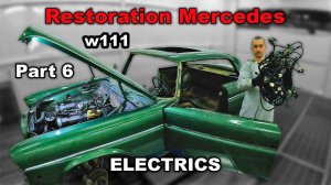 Restoration Mercedes-Benz w111 Part  6 ELECTRICS
