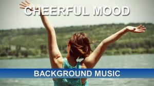 Cheerful Mood (Background Music)