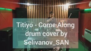 Titiyo - Come Along drum cover by Selivanov_SAN