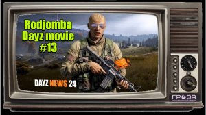#DAYZ MOVIE №13 Врываемся в новостную ленту сервера с ноги . Ни любви , ни тоски , ни жалости #1PP