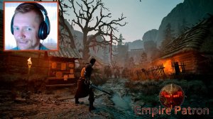 Empire Patron - Официальный Геймплей, Обзор на игру как The Witcher 3 и Dark Souls