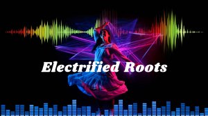 Electrified Roots