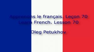 Learn French. Lesson 70. to like something. Apprendre le français Leçon 70. désirer qc.