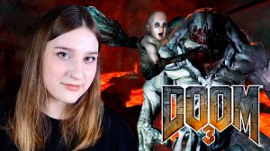 DOOM 3: #27 ПОПАЛА В АД