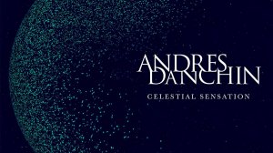 Andres Danchin - Celestial Sensation