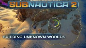 Subnautica 2 - Блог разработчиков: Создание неизвестных миров
