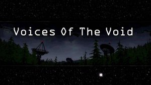 VOICES OF THE VOID ПЕРВОЕ ПРОХОЖДЕНИЕ