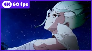 Доктор Стоун: Научное будущее ★ Dr. Stone ★ опенинг2 ★ 4К|60fps
