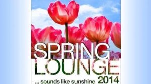 DJ Maretimo - Spring Lounge 2014 (Full Album) HD, 2+Hours, chill sounds like sunshine