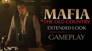 Mafia: The Old Country - Расширенный взгляд на игровой процесс