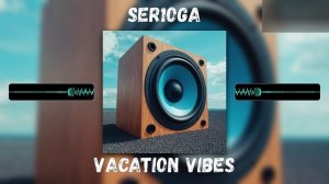 Ser1oga-Vacation Vibes