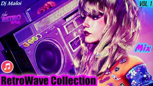 Dj Maloi -Vol.1 ☊ The Best RetroWave Collection Mix🎵Обновленный🎧звук🔊