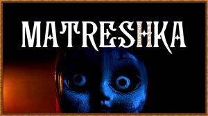 Рашен Матрёшка • MATRESHKA Demo полное прохождение