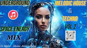 Dj Maloi -Vol.2 ☊ Underground Melodic House & Techno🔊SPACE ENERGY MIX🔥✨🎶