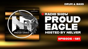 Nelver - Proud Eagle Radio Show #581 [Pirate Station Radio] (16-07-2025) Drum & Bass