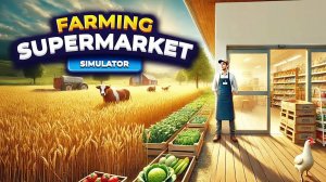 Farming & Supermarket Simulator - Trailer