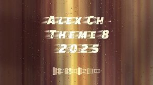 Alex Ch - Theme 8 2025