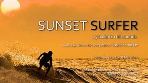 DJ Maretimo - Sunset Surfer (Full Album) HD, 2018, 2+Hours Surfing Chill Sounds