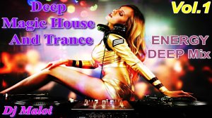 Dj Maloi -Vol.1 ☊ Deep Magic House«And»Trance🔊ENERGY DEEP Mix🎵Deep House Lounge🔊