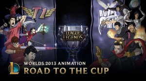 Синематик | Дорога к Кубку | Чемпионат мира 2013 | Лига Легенд | League of Legends | EN