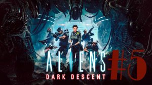 Aliens: Dark Descent # 5