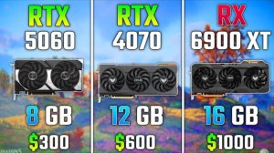 RTX 5060 vs RTX 4070 vs RX 6900 XT | Test in 7 Games