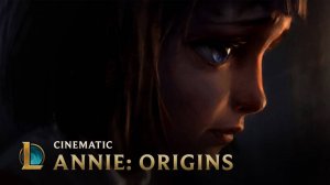 Синематик | "Энни: Истоки" | Лига Легенд | League of Legends | EN