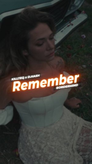 KILLTEQ x D.HASH x BORDERMIND - Remember