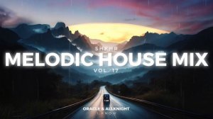 Melodic House Mix Vol 17