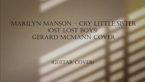 Marilyn Manson – Cry Little Sister (OST The Lost Boys) Gerard McMann cover (GUITAR COVER)