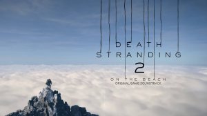 Death Stranding 2: On The Beach - Original Game Soundtrack