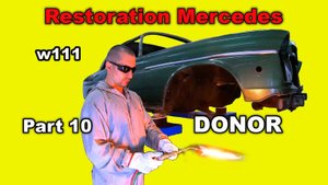 Restoration Mercedes-Benz w111 Part 10 DONOR