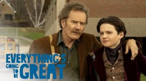 Всё будет отлично (2025) / Everything's Going to Be Great