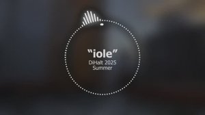 iole // DiHalt 2025 Summer
