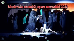 Moskvada əzəmətli aşura mərasimi 06.07.2025