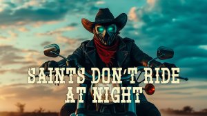 Saints Don’t Ride at Night