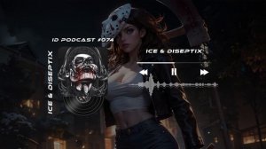 Ice & Diseptix - ID Podcast #074  [Bass House/Club House/EDM]