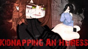 Kidnapping an heiress | Gacha Nebula Клип | by Adiel