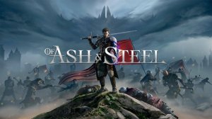 Пролог русской Готики. Of Ash and Steel #1(плейтест).СТРИМ.