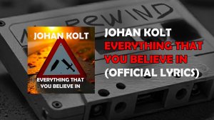 Johan Kolt - Everything That You Believe In (Official Lyrics Music Video) #рок #альтернатива