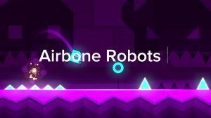 Airbone robots 🤖 на 3🪙! Geometry Dash meltdown.