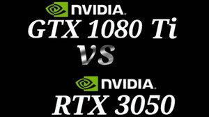 GTX 1080 Ti vs RTX 3050 - тестирование видеокарт