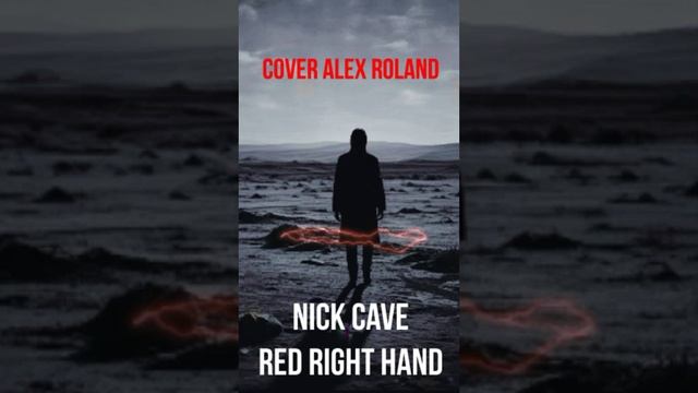 Nick Cave © -  Red Right Hand - Cover Alex Roland