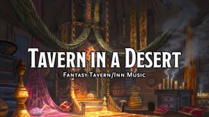 Tavern in a Desert D&D TTRPG Tavern Inn Music 1 Hour by Bardify