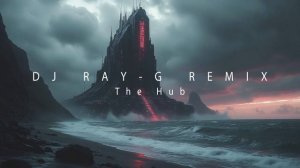 DJ RAY-G REMIX - The Hub