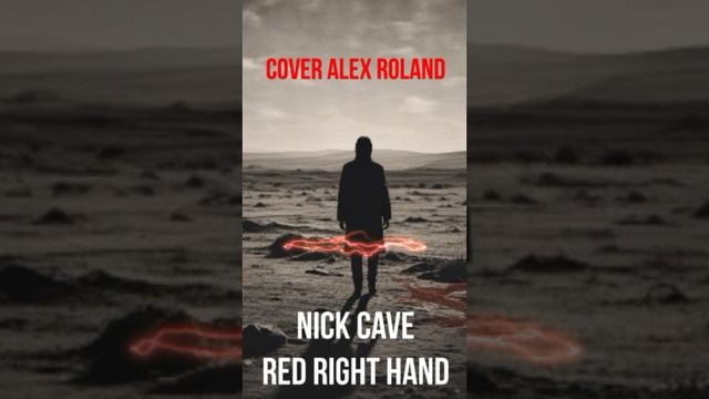 Nick Cave © -  Red Right Hand - Cover Alex Roland