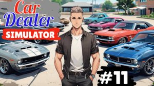 CAR DEALER SIMULATOR #11 КУЧА ДЕНЕГ